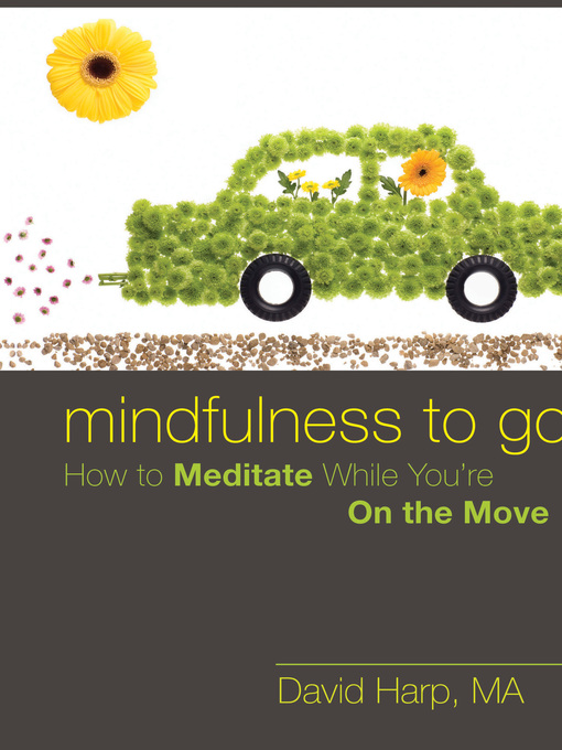 Title details for Mindfulness to Go by David Harp - Available